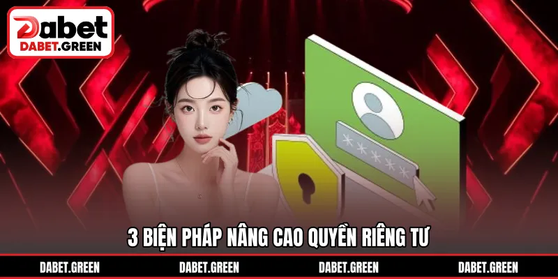 3 biện pháp nâng cao quyền riêng tư