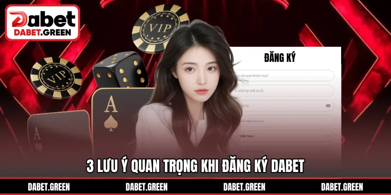 3 lưu ý quan trọng khi đăng ký DABET