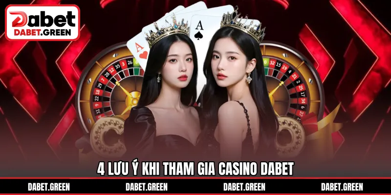 4 lưu ý khi tham gia casino DABET