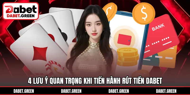 4 lưu ý quan trọng khi tiến hành rút tiền DABET