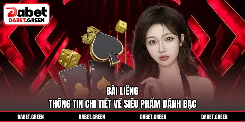 Bài Liêng - Thông Tin Chi Tiết Về Siêu Phẩm Đánh Bạc