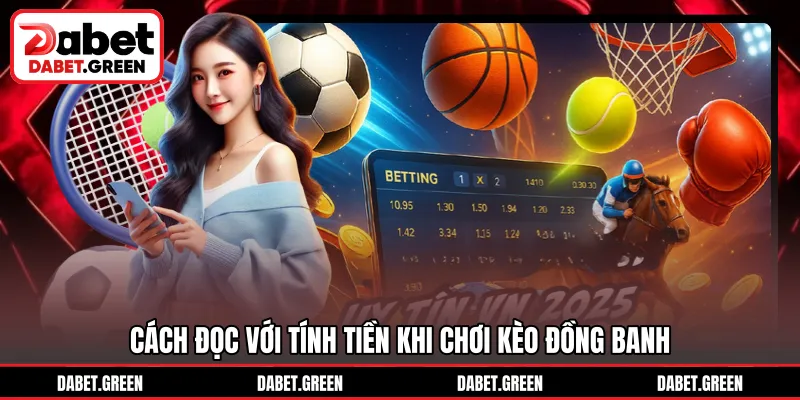 Cách đọc với tính tiền khi chơi kèo đồng banh