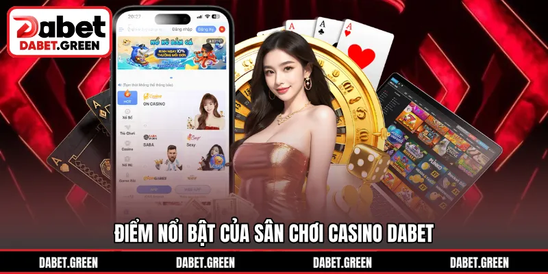 Điểm nổi bật của sân chơi casino DABET
