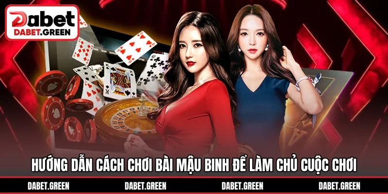 Hướng dẫn cách chơi bài Mậu Binh để làm chủ cuộc chơi