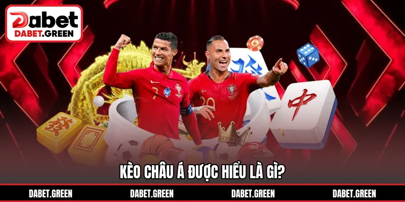 Kèo châu Á được hiểu là gì?