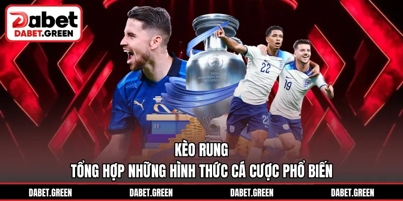 Kèo Rung – Tổng Hợp Những Hình Thức Cá Cược Phổ Biến