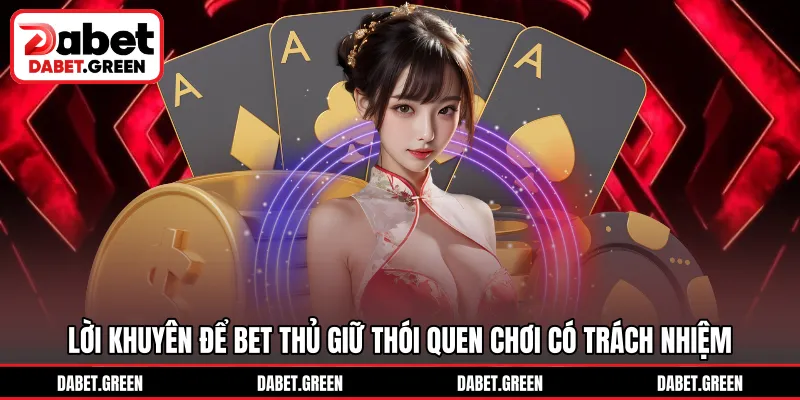 Lời khuyên để bet thủ giữ thói quen chơi có trách nhiệm