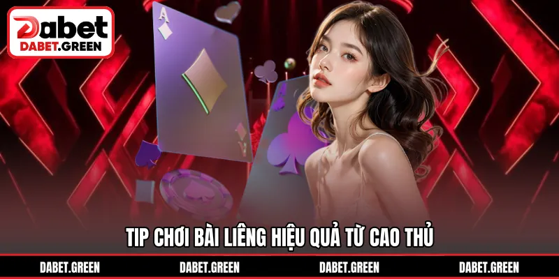 Tip chơi bài Liêng hiệu quả từ cao thủ