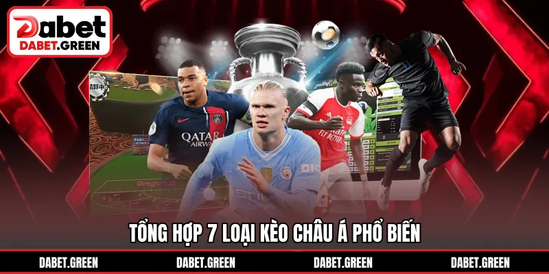 Tổng hợp 7 loại kèo châu Á phổ biến