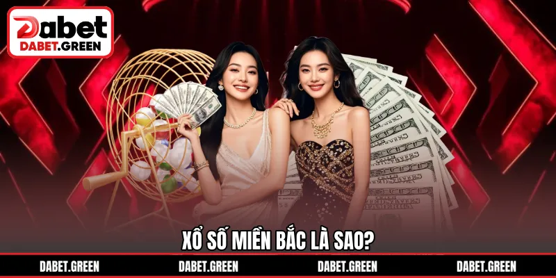 Xổ số miền Bắc là sao?